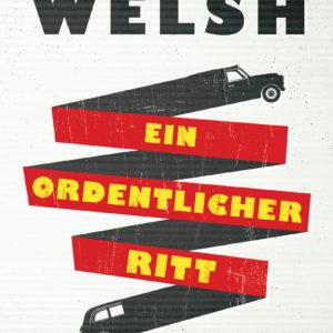 Ein ordentlicher Ritt von Irvine Welsh